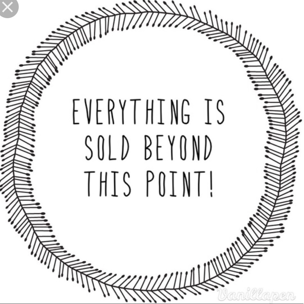 Everything is sold beyond this point 💕